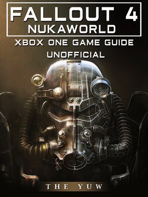 cover image of Fallout 4 Nukaworld Xbox One Unofficial Game Guide